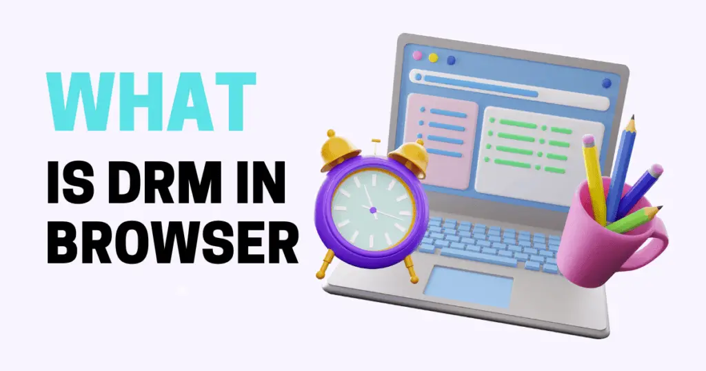 What is DRM in Browser and How DRM Works in Browser?